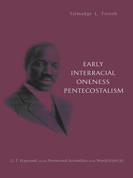 Title details for Early Interracial Oneness Pentecostalism by Talmadge L. French - Available